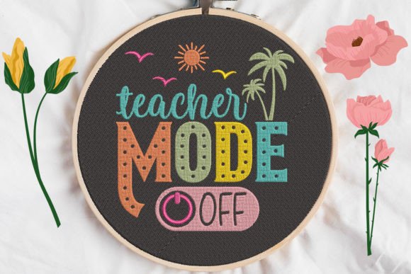 Teacher Mode Off: A Whimsical Touch for Everyday Embroidery Projects